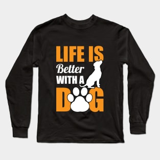 Life Is Better With A Dog Long Sleeve T-Shirt